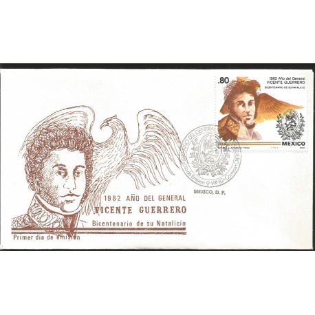 J) 1982 MEXICO, GENERAL YEAR OF VICENTE GUERRERO, EAGLE, BICENTENARY OF HIS NATURAL, FDC 