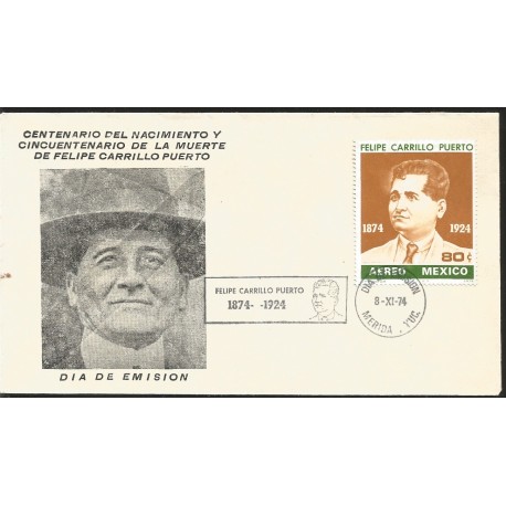 J) 1974 MEXICO, CENTENARY OF THE BIRTH AND CINCUENTENARY OF THE DEATH OF FELIPE CARRILLO PUERTO, FDC 