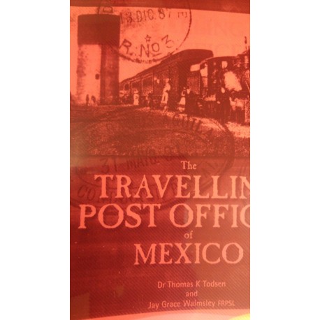 O) MEXICO, THE TRAVELLING POST OFFICE OF MEXICO, DR THOMAS K. TODSEN AND JAY GRACE WALMSLEY FRPSL, XEROX, XF